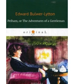 Pelham, or The Adventures of a Gentleman