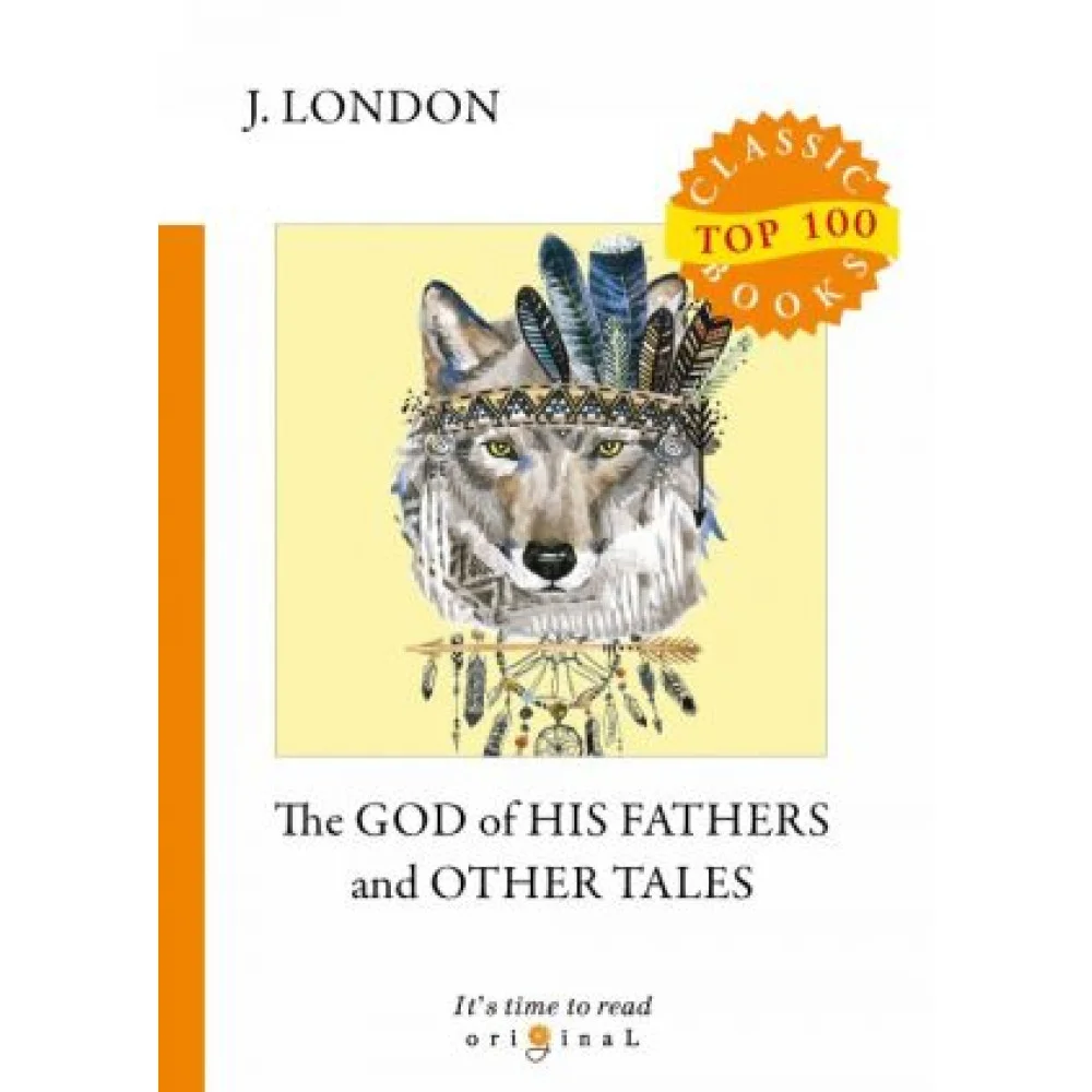 The God of His Fathers and Other Tales The God of His Fathers and Other Tales