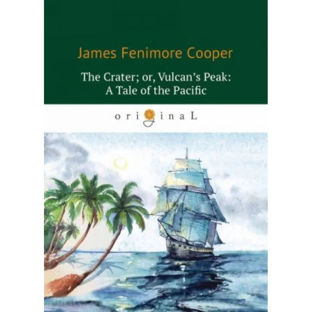 The Crater or Vulcan's Peak: A Tale of the Pacific / Кратер или Пик вулкана The Crater or Vulcan's Peak: A Tale of the Pacific / Кратер или Пик вулкана