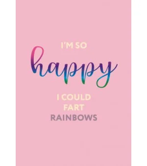 I'm so happy I could fart rainbows. Ежедневник недатированный (А5, 72 л.)