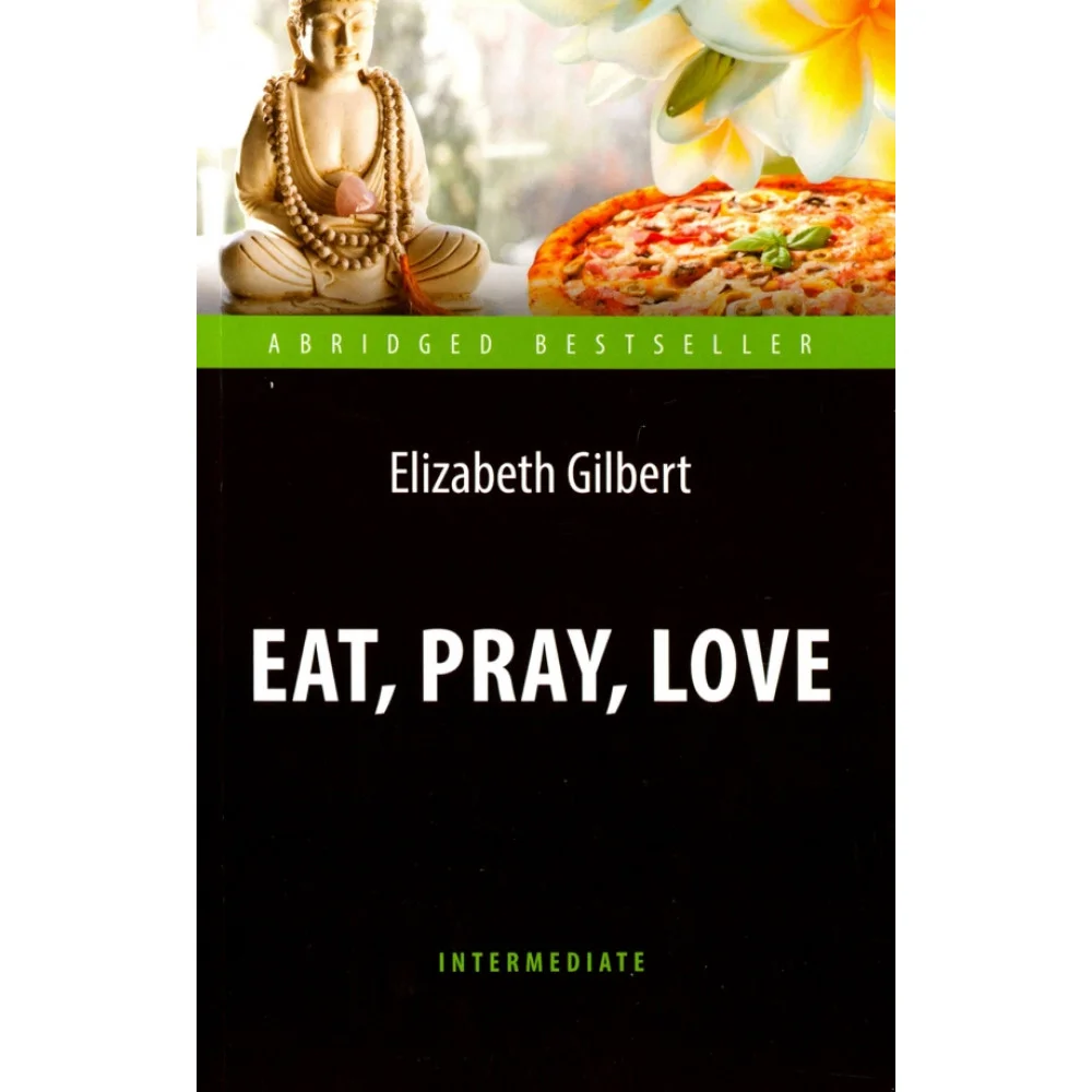Eat, Pray, Love Eat, Pray, Love