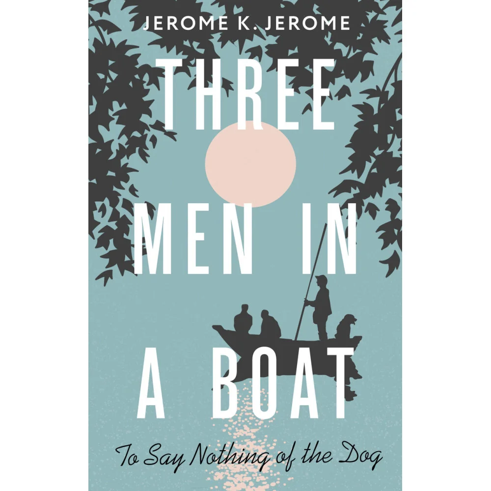 Three Men in a Boat (To say Nothing of the Dog) Three Men in a Boat (To say Nothing of the Dog)