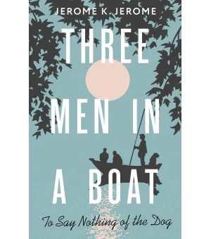 Three Men in a Boat (To say Nothing of the Dog)