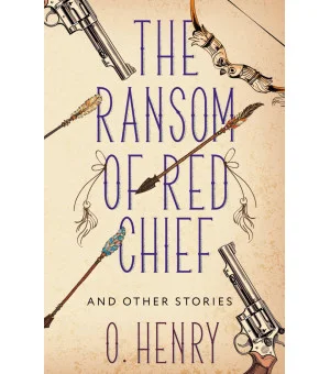 The Ransom of Red Chief and other stories