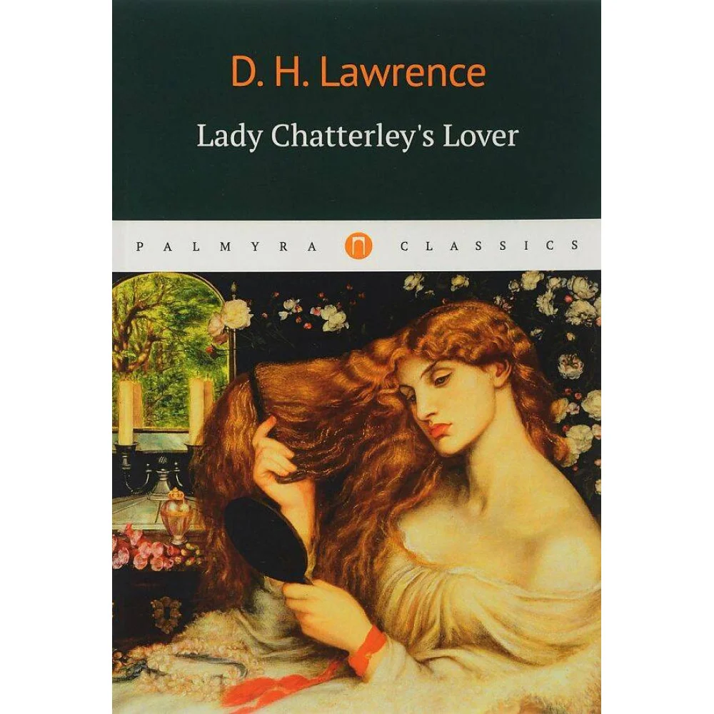 Lady Chatterleys Lover = Любовник Леди Чаттерлей: роман на англ.яз Lady Chatterleys Lover = Любовник Леди Чаттерлей: роман на англ.яз