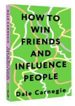 How to Win Friends and Influence People = Искусство завоевывать друзей и оказывать влияние на людей, эффективно общаться и расти как личность